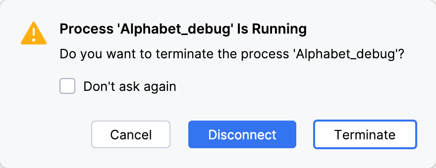 The dialog asking whether to terminate the process or disconnect from it The dialog asking whether to terminate the process or disconnect from it